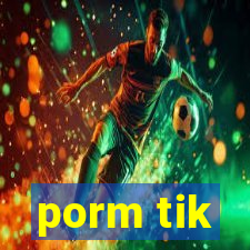 porm tik