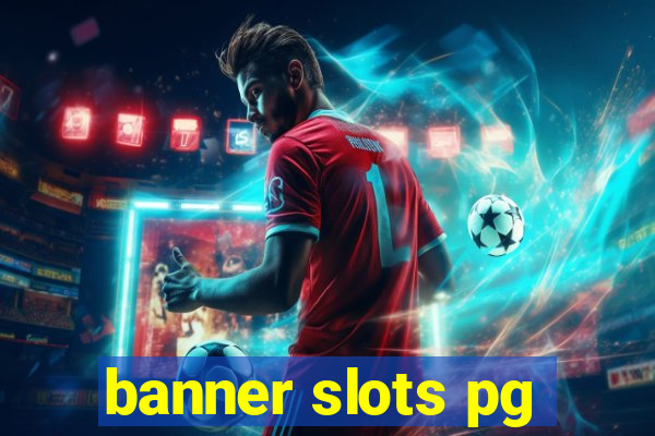 banner slots pg