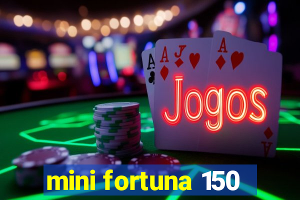 mini fortuna 150