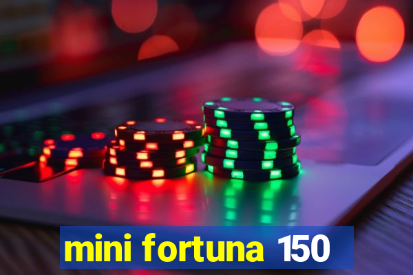 mini fortuna 150