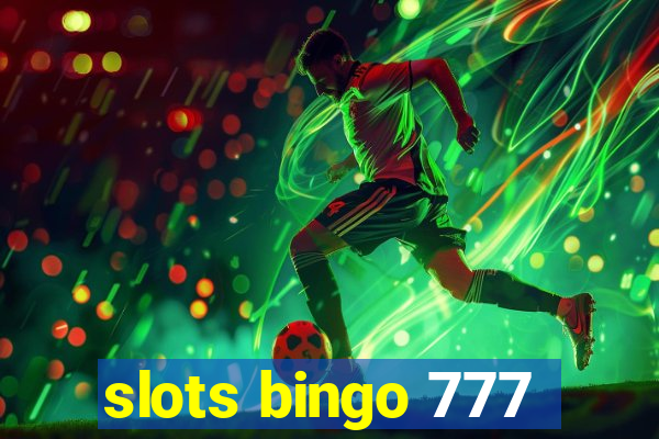 slots bingo 777