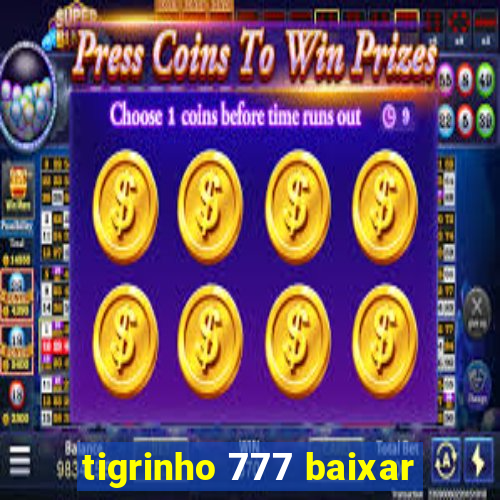 tigrinho 777 baixar