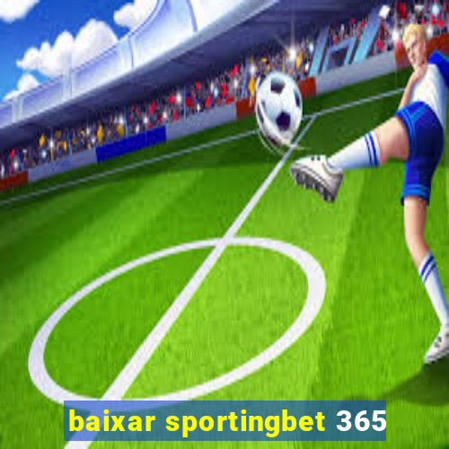 baixar sportingbet 365