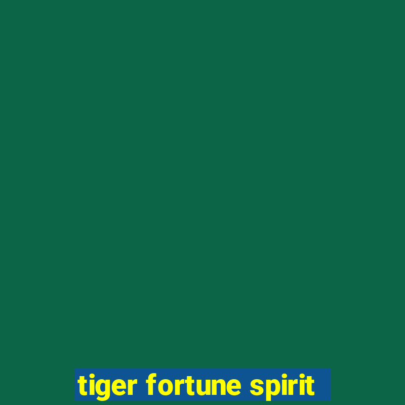 tiger fortune spirit