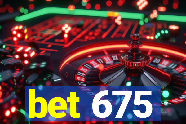 bet 675