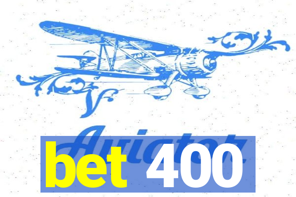 bet 400