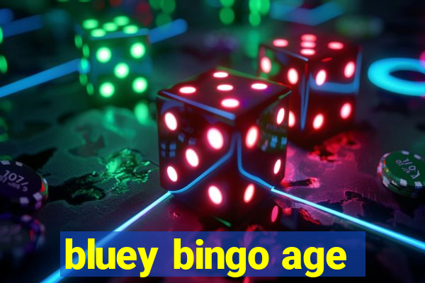 bluey bingo age