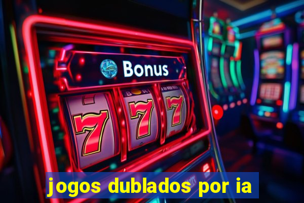 jogos dublados por ia