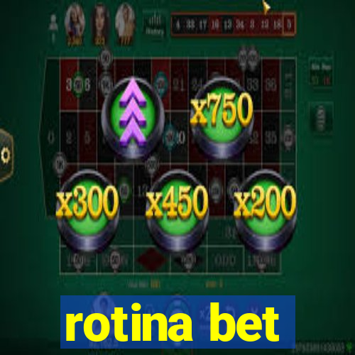 rotina bet