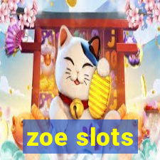 zoe slots