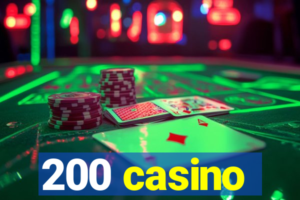 200 casino