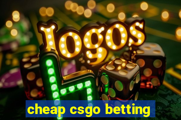 cheap csgo betting