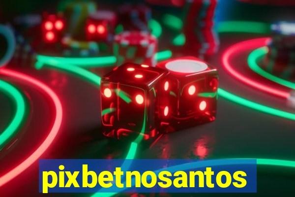 pixbetnosantos