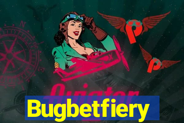 Bugbetfiery