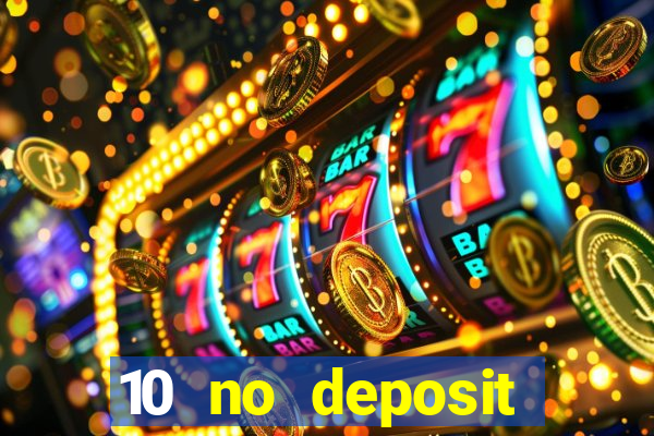 10 no deposit casino bonuses