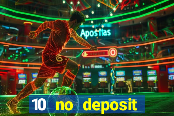 10 no deposit casino bonuses