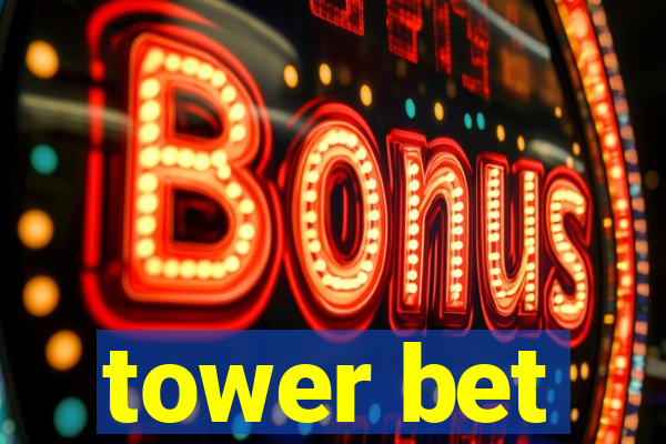 tower bet