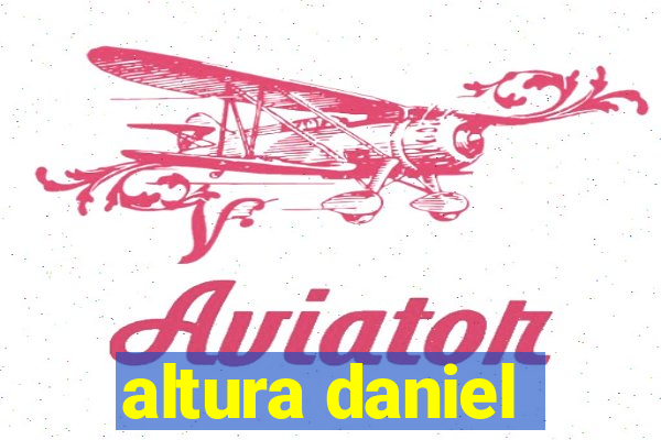 altura daniel