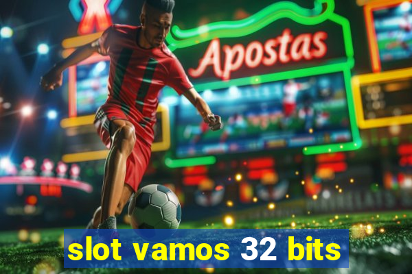 slot vamos 32 bits