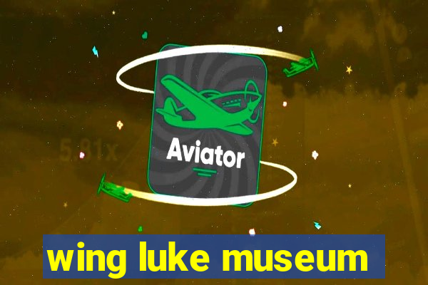 wing luke museum