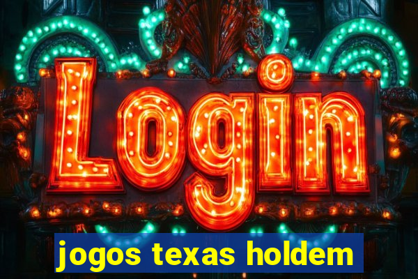 jogos texas holdem