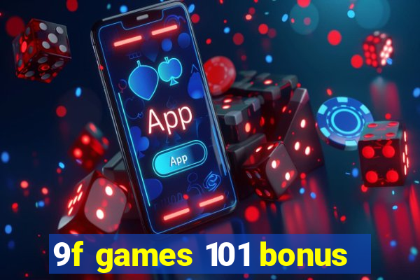 9f games 101 bonus