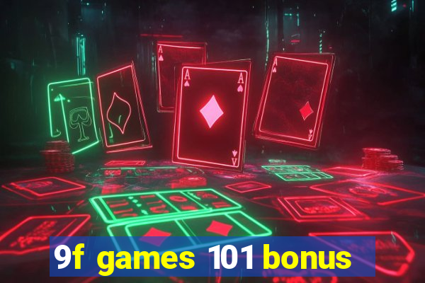 9f games 101 bonus