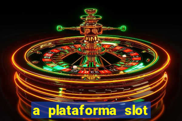 a plataforma slot win é confiável