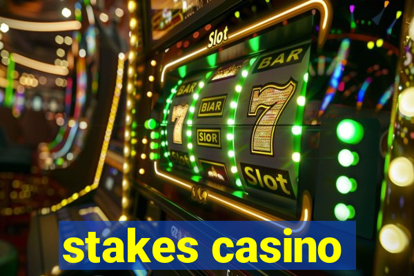 stakes casino