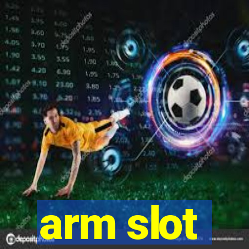 arm slot