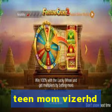 teen mom vizerhd