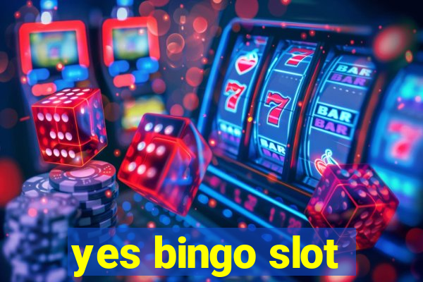 yes bingo slot