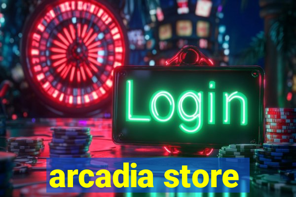 arcadia store