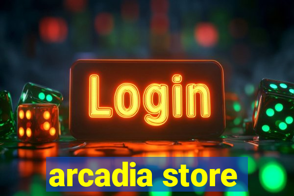 arcadia store