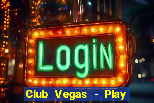 Club Vegas - Play online slots