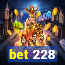 bet 228