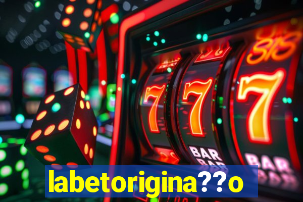 labetorigina??o