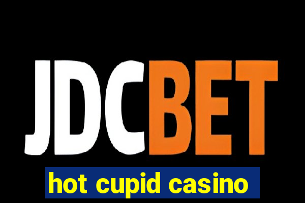 hot cupid casino