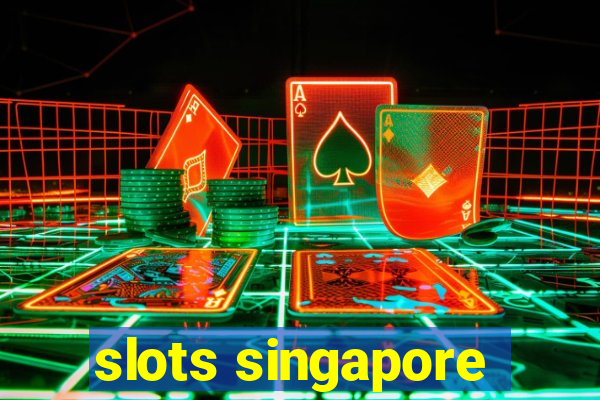 slots singapore