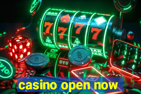 casino open now