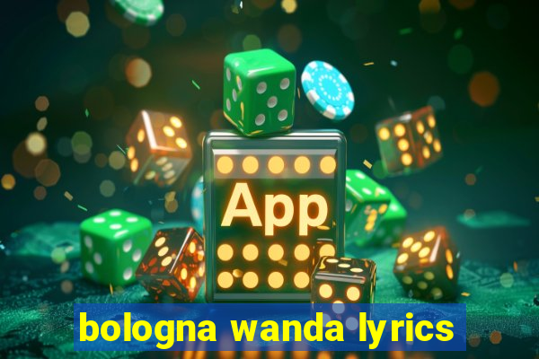 bologna wanda lyrics