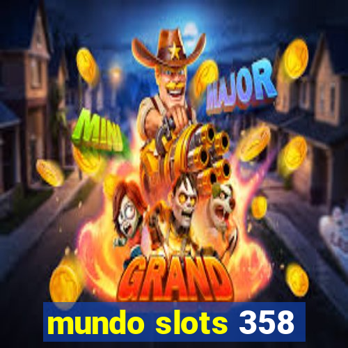 mundo slots 358