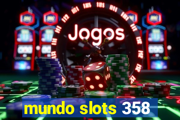 mundo slots 358