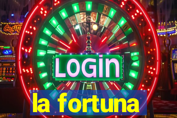 la fortuna