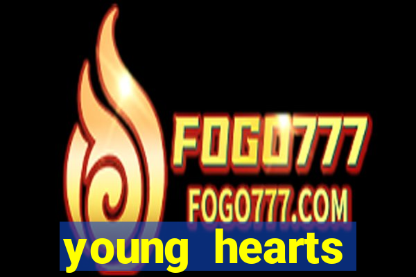 young hearts assistir 2024