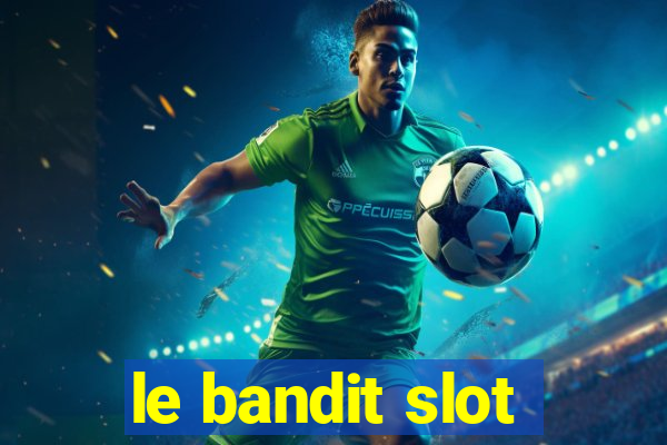 le bandit slot