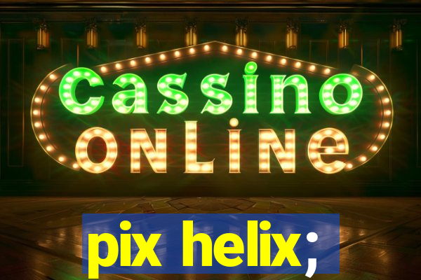 pix helix;