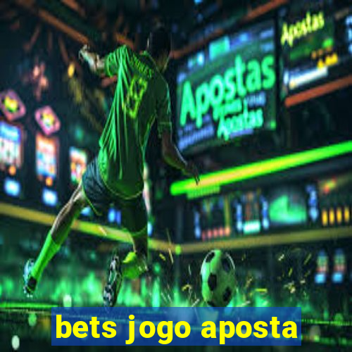 bets jogo aposta