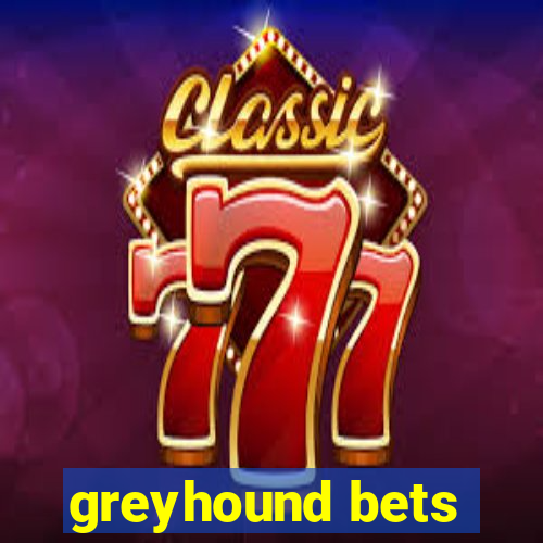 greyhound bets