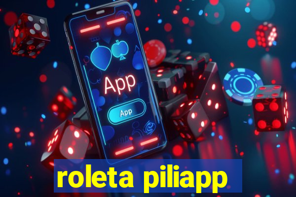 roleta piliapp